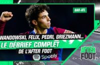 Barça 1-0 Atlético : Lewandowski, Felix, Pedri, Griezmann... Le débrief complet de l'After Foot