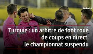 Turquie : un arbitre de foot roué de coups en direct, le championnat suspendu