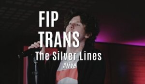 Fip en Trans : The Silver Lines "Alive"