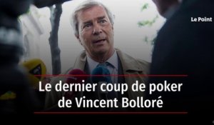 Le dernier coup de poker de Vincent Bolloré