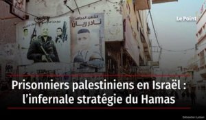 Prisonniers palestiniens en Israël : l’infernale stratégie du Hamas