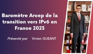 Baromètre Arcep de la transition vers IPv6 en France