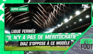 Super League : "Il n'y a pas de méritocratie", Diaz s'oppose à la compétition
