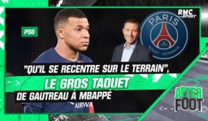PSG : Gautreau met un taquet à Mbappé, "il doit se recentrer sur le terrain et redevenir bon"