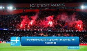 PSG-Real Sociedad : Supporters écoeurés, rien n'a changé