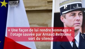 « Une façon de lui rendre hommage » : l’otage sauvée par Arnaud Beltrame sort du silence