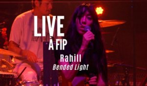 Live à FIP : Rahill "Bended Light"