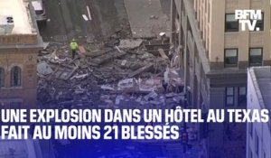 Une explosion dans un hôtel au Texas, aux États-Unis, fait au moins 21 blessés