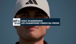 Golf Scandinave, les champions venus du froid - Golf + le mag