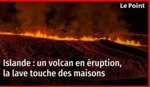 Islande : un volcan en éruption, la lave touche des maisons