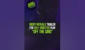 Diddy Reveals Trailer For Self-Directed Film "Off The Grid"