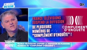 France Télévisions suspend la diffusion de plusieurs numéros de "Complément d'enquête"