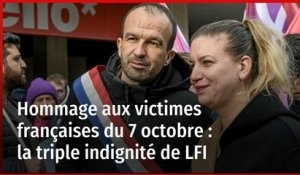 Hommage aux victimes françaises du 7 octobre : la triple indignité de LFI