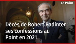 Mort de Robert Badinter : ses confessions au Point en 2021