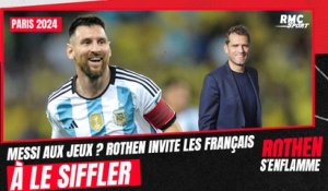 Paris 2024 : Messi aux Jeux ? "Sifflez-le" demande Rothen aux Français