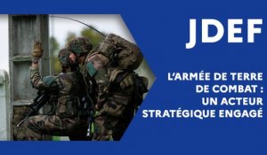 L’armée de Terre de combat : un acteur stratégique engagé (JDEF)