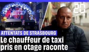 Attentats de Strasbourg : Le chauffeur de taxi pris en otage ce jour-là raconte