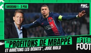 Real Sociedad 1-2 Paris SG : "Mbappé ? Arrêtons les débats et profitons au maximum" juge Riolo