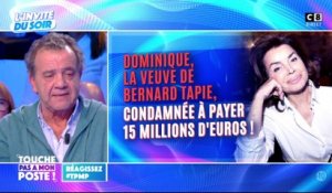 Dominique, la veuve de Bernard Tapie, condamnée à payer 15 millions d'euros !