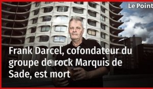 Frank Darcel, cofondateur du groupe de rock Marquis de Sade, est mort