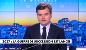L'édito de Gauthier Le Bret : «2027 : La guerre de succession est lancée»