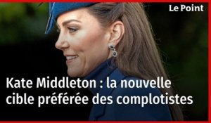 Kate Middleton : la nouvelle cible préférée des complotistes