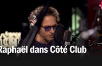 "L'espoir" et "Heures sup" - Raphaël en live dans Côté club