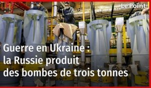 Guerre en Ukraine : la Russie produit des bombes de trois tonnes