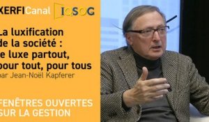 La luxification de la société : le luxe partout, pour tout, pour tous [Jean-Noël Kapferer]