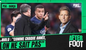 PSG - Barça : "Comme chaque année, on ne sait pas" constate Riolo