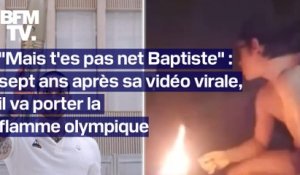"Mais t'es pas net Baptiste": sept ans après sa vidéo virale, il va porter la flamme olympique