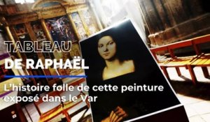 La folle histoire du tableau de Raphaël exposé dans le Var