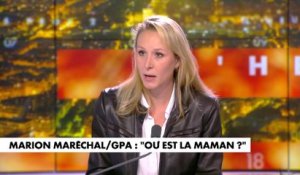 Marion Maréchal : «La GPA est une pratique monstrueuse et honteuse»