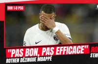 Dortmund 1-0 PSG "Mbappé n'a pas été bon ni efficace" dézingue Rothen