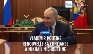 Russie : Vladimir Poutine reconduit Mikhaïl Michoustine au poste de Premier ministre