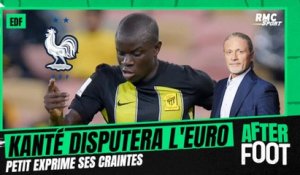 Équipe de France : N'Golo Kanté appelé l'Euro, Emmanuel Petit exprime ses craintes