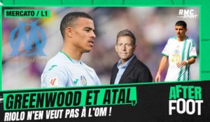 Mercato / OM : Riolo ne veut pas voir Greenwood et Atal à Marseille