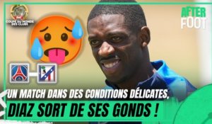 PSG - Atlético : "Un scandale de les faire jouer à 12h là-bas !", le coup de gueule de Diaz