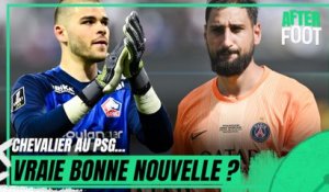 Chevalier au PSG avec ou sans Donnarumma... meilleure nouvelle de l'été parisien ?