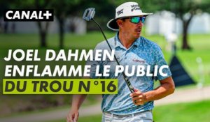 Joel Dahmen signe le premier coup d'éclat de la semaine sur le trou n°16