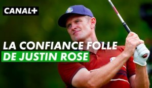 La confiance énorme de Justin Rose qui marche avant que la balle ne rentre