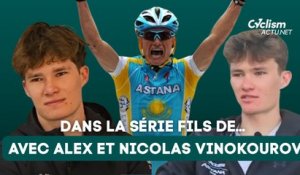 Cyclisme - INTERVIEW 2026 - Alexandre et Nicolas Vinokourov : "Ça fait quoi d'être les fils de Vino... ?"