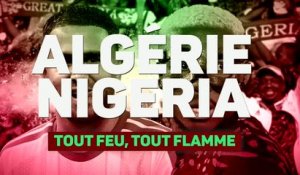 Quarts - Algérie vs. Nigeria, tout feu, tout flamme