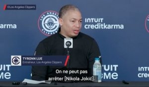 Clippers - Lue explique ce qu'il a demandé à ses joueurs pour bloquer Jokić