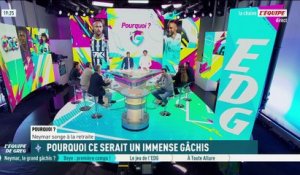 Neymar songe à la retraite : Pourquoi ce serait un énorme gâchis - L'Équipe de Greg - extrait