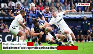 Bath dénonce l'arbitrage vidéo après sa défaite face à Bordeaux - Rugby - Coupe des champions