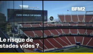Mondial 2026: Quel est le risque de voir des stades vides ?