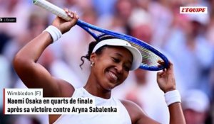 Naomi Osaka en quarts de finale de Wimbledon après sa victoire contre Aryna Sabalenka - Wimbledon (F)