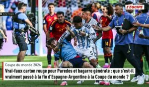 Vrai-faux carton rouge pour Paredes et bagarre générale : que s'est-il vraiment passé à la fin d'Espagne-Argentine à la Coupe du monde ? - Coupe du monde 2026