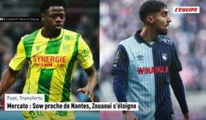 Mercato : Sow proche de Nantes, Zouaoui s'éloigne - Foot - Transferts